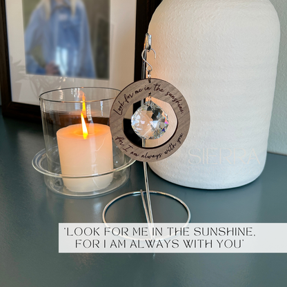'Look for me in the sunshine, for I am always with you.' Memorial Circle Suncatcher